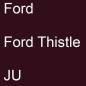 Preview: Ford, Ford Thistle, JU.